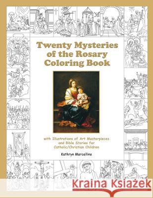 Twenty Mysteries of the Rosary Coloring Book: with Illustrations of Art Masterpieces and Bible Stories for Catholic/Christian Children