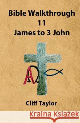Bible Walkthrough - 11 - James to 3 John