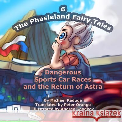 The Phasieland Fairy Tales - 6: Dangerous Sports Car Races and the Return of Astra