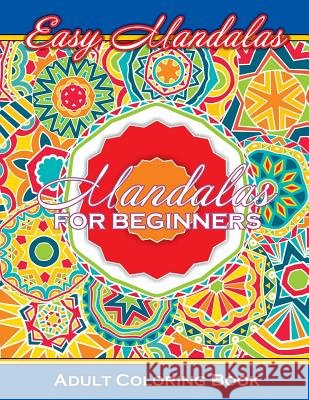 Easy Mandalas Mandalas For Beginners Adult Coloring Book