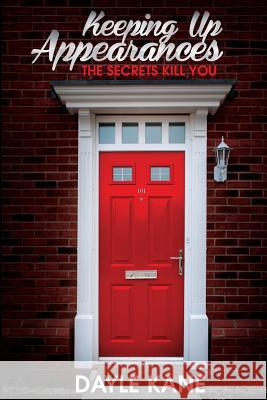 Keeping Up Appearances: The Secrets Kill You