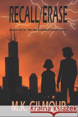 Recall/Erase: Book 6 of 7 in the Not-So-Distant Future Series