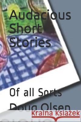 Audacious Short Stories: Of all Sorts