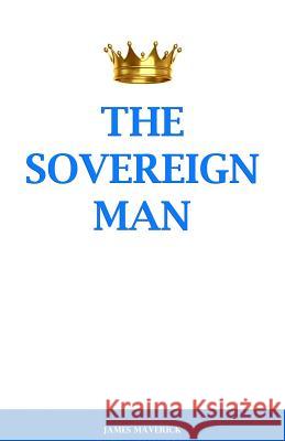 The Sovereign Man: How to Become a Man of High Value, Confidence and Action