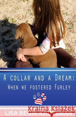 A Collar and a Dream: When We Fostered Furley