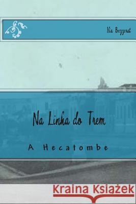 Na Linha Do Trem: A Hecatombe