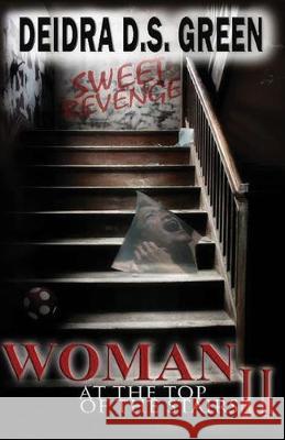 Woman at the Top of the Stairs II: : Sweetest Revenge