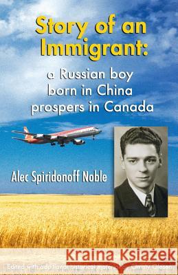 Story of an Immigrant: A Russian boy born in China prospers in Canada B&W Edition