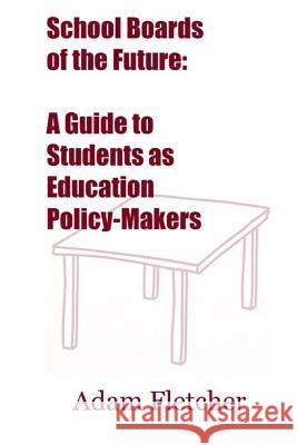 School Boards of the Future: A Guide to Students as Education Policy-Makers