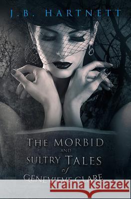 The Morbid and Sultry Tales of Genevieve Clare