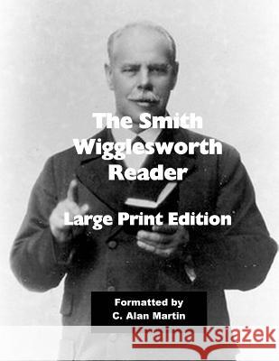 The Smith Wigglesworth Reader: Large Print Edition