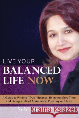 Live Your Balanced Life Now: A Guide to Finding 