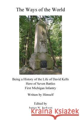 The Ways of the World: Being a History of the Life of David Kells