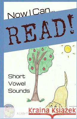 Now I Can Read! Short Vowel Sounds: 5 Short & Silly Stories for Early Readers