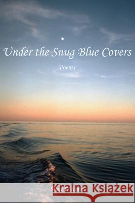 Under the Snug Blue Covers: Poems