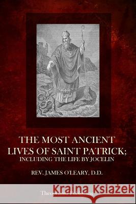 The Most Ancient Lives Of Saint Patrick: Including The Life By Jocelin