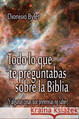 Todo lo que te preguntabas sobre la Biblia: (Y algunas cosas que preferirías no saber)