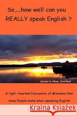 So, ....how well do you REALLY speak English?