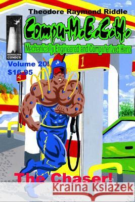 Compu-M.E.C.H. Mechanically Engineered and Computerized Hero Volume 20: The Chaser