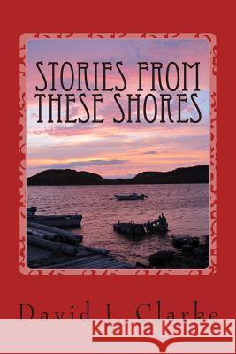 Stories From These Shores: Newfoundland & Labrador, and The Isles of Notre Dame