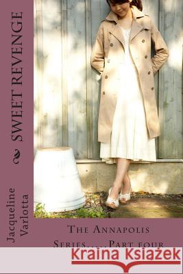Sweet Revenge: The Annapolis Series.........Part four
