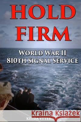 Hold Firm: World War II 810th Signal Service