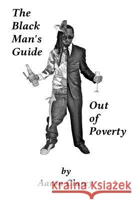 The Black Man's Guide Out of Poverty: For Black Men Who Demand Better