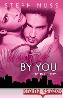 Wanted by You (Love in the City Book 1)