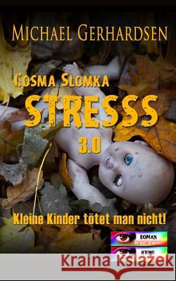 Cosma Slomka - STRESSS 3.0: Kleine Kinder tötet man nicht!