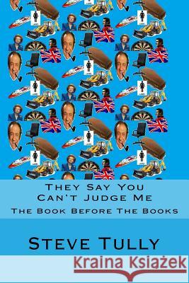 They Say You Can't Judge Me: The Garish Edition