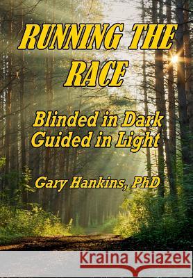 Running the Race: Blinded in dark Guided in light