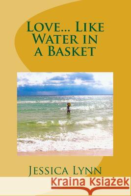 Love... Like Water in a Basket