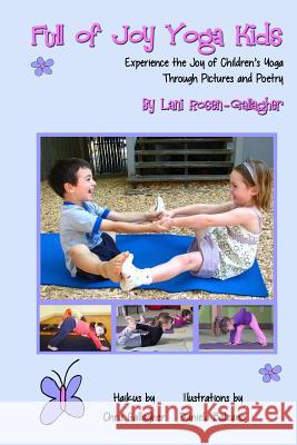 Full of Joy Yoga Kids: Experience the Joy of Children's Yoga Through Pictures and Poetry