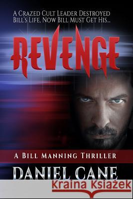 Revenge: A crazed cult leader destroys Bill's life, now he must avenge his girlf