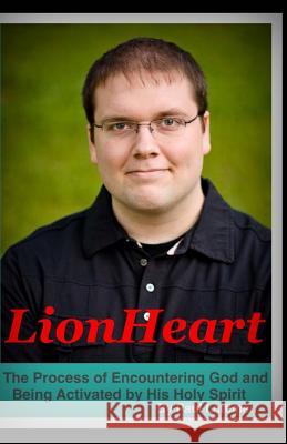 LionHeart: The Process of Encountering God and Being Activated by His Holy Spirit