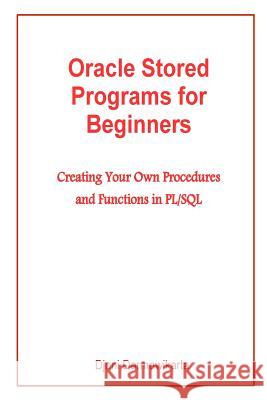 Oracle Stored Programs for Beginners: Creating Your Own Procedures and Functions in PL/SQL