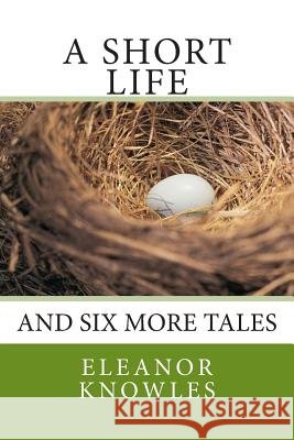 A Short Life: and six more tales