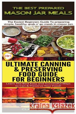 The Best Prepared Mason Jar Meals & Ultimate Canning & Preserving Food Guide For Beginners