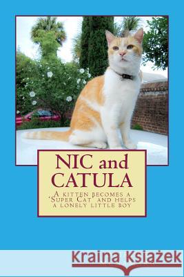 NIC and CATULA: A kitten becomes a 'Super Cat' and helps a lonely little boy