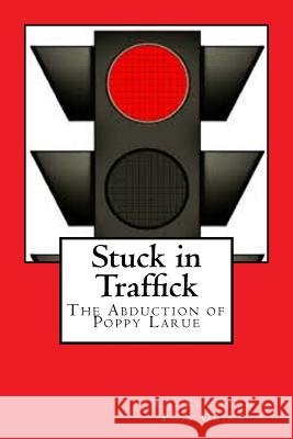 Stuck in Traffick: The Story of Poppy Larue