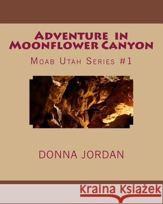 Adventure in Moonflower Canyon