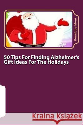 50 Tips For Finding Alzheimer's Gift Ideas For The Holidays: Are you searching for just the right gift?