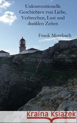 Unkonventionelle Geschichten von Liebe, Verbrechen, Lust und dunklen Zeiten