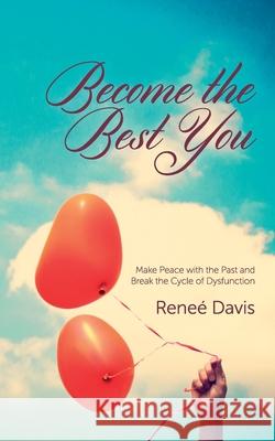 Become the Best You: Make Peace with the Past and Break the Cycle of Dysfunction