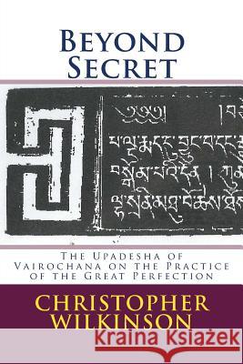 Beyond Secret: The Upadesha of Vairochana on the Practice of the Great Perfection