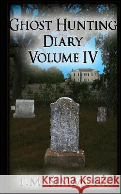 Ghost Hunting Diary Volume IV