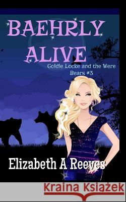 Baehrly Alive: Goldie Locke and the Were Bears #3