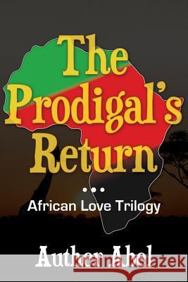 The Prodigals Return: An African Love Trilogy