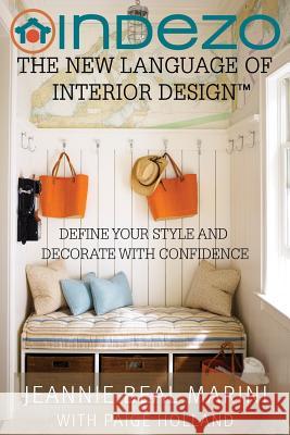 InDeZo: The New Language of Interior Design: Define Your Style and Decorate With Confidence
