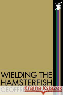 Wielding the Hamsterfish